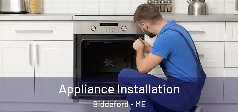 Appliance Installation Biddeford - ME