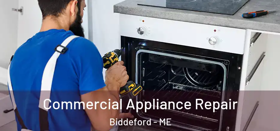 Commercial Appliance Repair Biddeford - ME