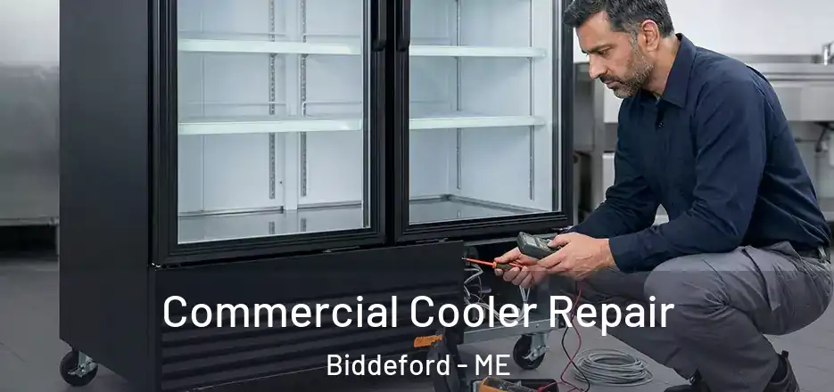 Commercial Cooler Repair Biddeford - ME