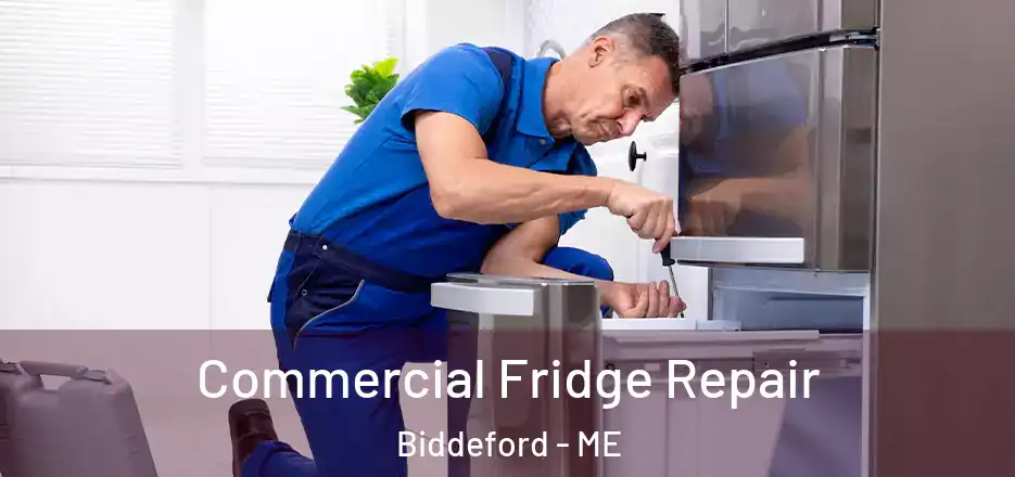 Commercial Fridge Repair Biddeford - ME