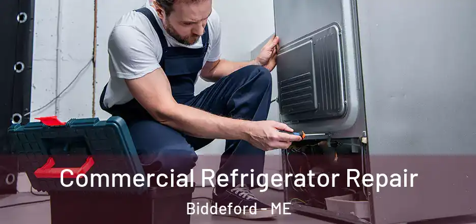 Commercial Refrigerator Repair Biddeford - ME