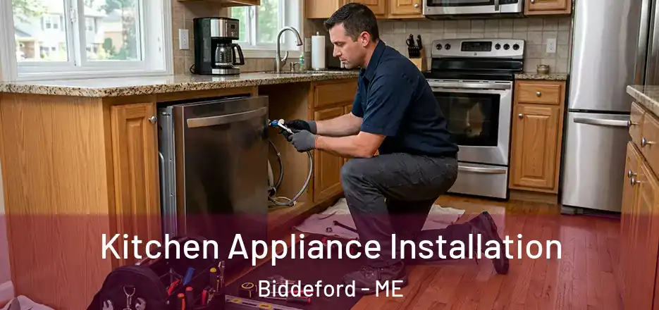 Kitchen Appliance Installation Biddeford - ME