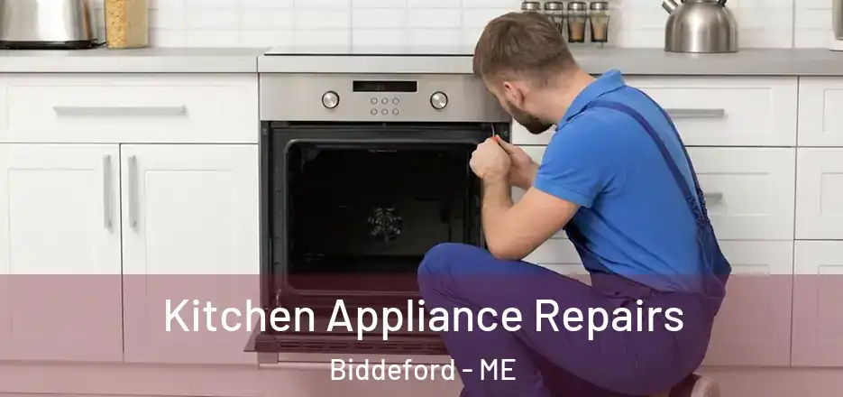 Kitchen Appliance Repairs Biddeford - ME