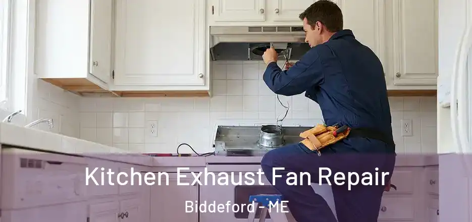 Kitchen Exhaust Fan Repair Biddeford - ME