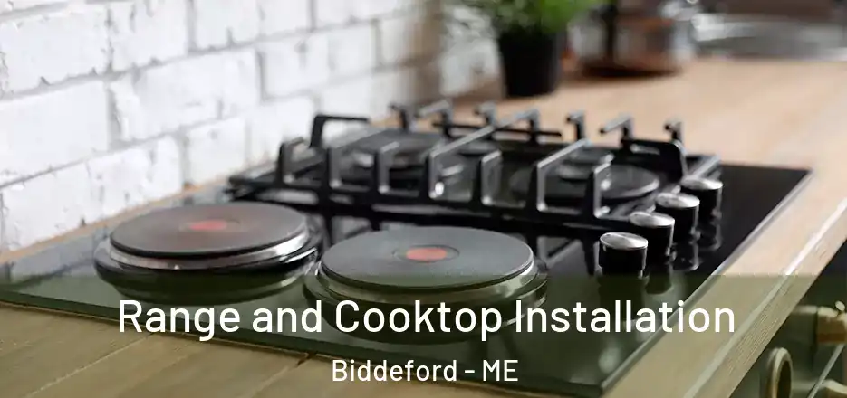 Range and Cooktop Installation Biddeford - ME