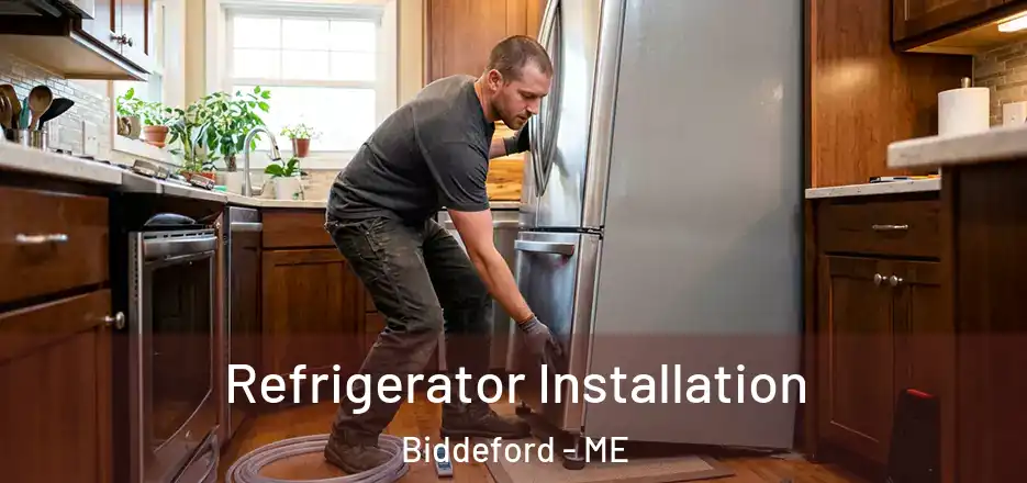 Refrigerator Installation Biddeford - ME